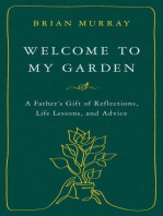 Welcome to My Garden: A Father's Gift of Reflections, Life Lessons, and Advice