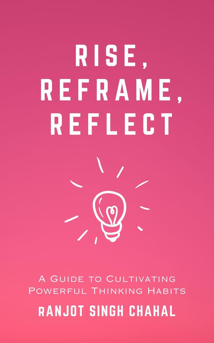Rise, Reframe, Reflect by Ranjot Singh Chahal (Ebook) - Read free for ...
