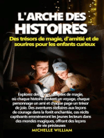 L'Arche des histoires: Explorez des pages remplies de magie, où chaque histoire devient un voyage, chaque personnage un ami et chaque page un trésor de joie. Des aventures stellaires aux leçons de courage dans la forêt enchantée, ces récits captivants emmèneront les jeunes lecteurs dans des mondes magiques, offrant des...