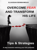 Overcome Fear And Transform His Life