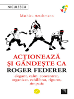 Acționează și gândește ca Roger Federer: Elegant, calm, concentrat, organizat, echilibrat, riguros, simpatic