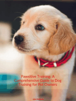 Pawsitive Training: A Comprehensive to Dog Training for Pet Owners