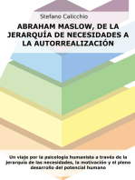 Abraham Maslow, de la jerarquía de necesidades a la autorrealización: Un viaje por la psicología humanista a través de la jerarquía de las necesidades, la motivación y el pleno desarrollo del potencial humano