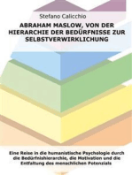 Abraham Maslow, von der Hierarchie der Bedürfnisse zur Selbstverwirklichung: Eine Reise in die humanistische Psychologie durch die Bedürfnishierarchie, die Motivation und die Entfaltung des menschlichen Potenzials