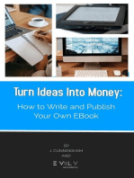 Turn Ideas Into Money: How to Write and Publish Your Own Ebook