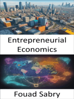 Entrepreneurial Economics: Unleashing Innovation and Prosperity, a Journey Through Entrepreneurial Economics