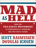 Mad As Hell: How the Tea Party Movement Is Fundamentally Remaking Our Two-Party System