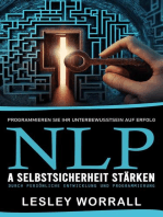 Nlp: Programmieren Sie Ihr Unterbewusstsein Auf Erfolg (A Selbstsicherheit Stärken Durch Persönliche Entwicklung Und Programmierung)