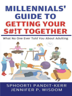 Millennials' Guide to Getting Your S#!t Together: What No One Ever Told You About Adulting