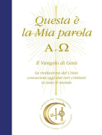 Questa è la Mia Parola. Alfa e Omega: Il Vangelo di Gesù. La rivelazione del Cristo conosciuta oggi dai veri cristiani in tutto il mondo