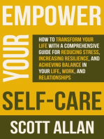 Empower Your Self Care: How to Transform Your Life with a Comprehensive Guide for Reducing Stress, Increasing Resilience, and Achieving Balance in Your Life, Work, and Relationships: Pathways to Mastery Series, #7