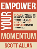 Empower Your Momentum: Develop a Rapid Action Mindset to Streamline Your Potential, Get Massive Results, and Stay Disciplined Towards Your Goals!: Pathways to Mastery Series, #9