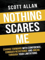 Nothing Scares Me: Charge Forward With Confidence, Conquer Resistance, and Break Through Your Limitations: Bulletproof Mindset Mastery, #1