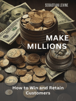 Make Millions: How to Win and Retain Customers