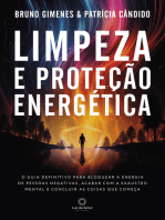 Limpeza e Proteção Energética: O guia definitivo para bloquear a energia de pessoas negativas, acabar com a exaustão mentar e concluir as coisas que começa