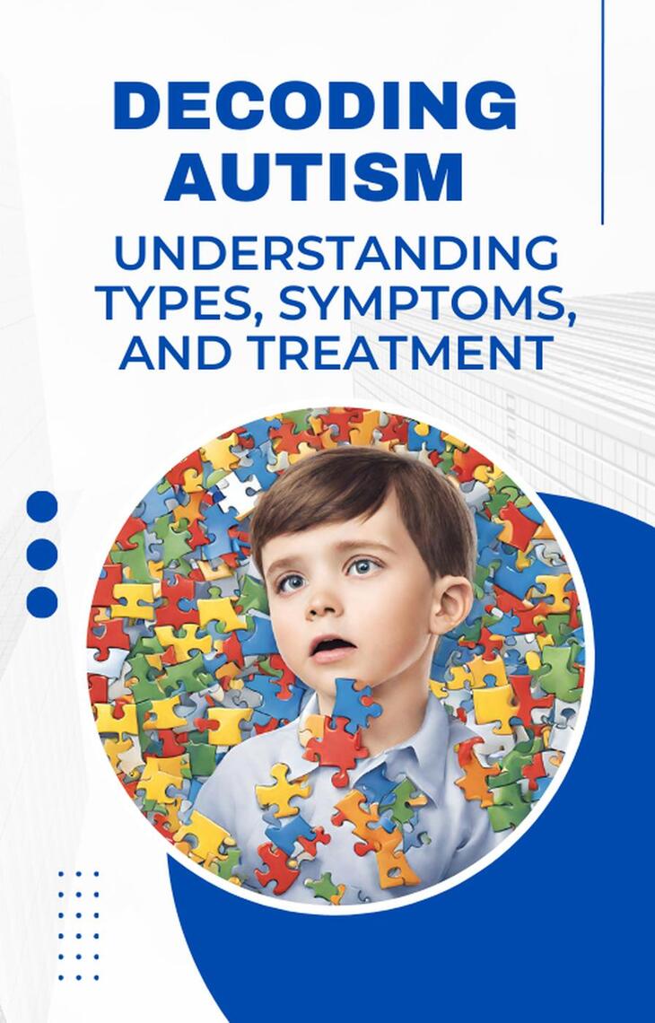 Decoding Autism: Understanding Types, Symptoms, and Treatment by Nova ...