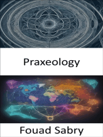 Praxeology: Praxeology Unveiled, Navigating Human Action and Economics