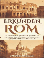 ROM ERKUNDEN - Ein Umfassender Reiseführer Zu Orten, Die Man Nicht Verpassen Sollte. Entdecken Sie Die Geheimnisse Der Ewigen Stadt