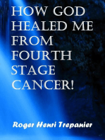 How God Healed Me From Fourth Stage Cancer!