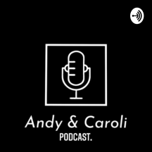Andy Y Caroli Podcast
