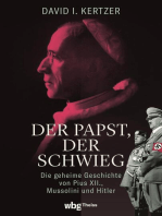 Der Papst, der schwieg: Die geheime Geschichte von Pius XII., Mussolini und Hitler