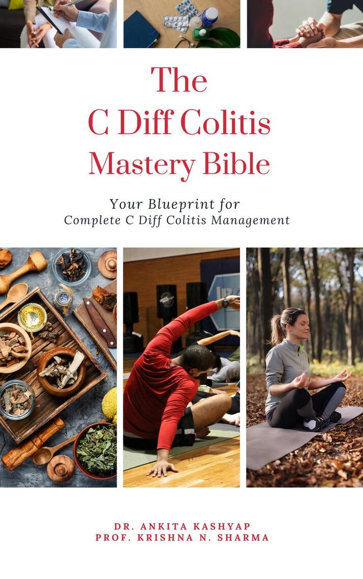 The C Diff Colitis Mastery Bible: Your Blueprint for Complete C Diff ...