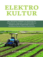 ELEKTROKULTUR: Der ultimative Leitfaden zur Nutzung von Kupferdraht, Magneten und Elektrizität zur Steigerung der Ernteerträge und zur Verbesserung des Pflanzenwachstums