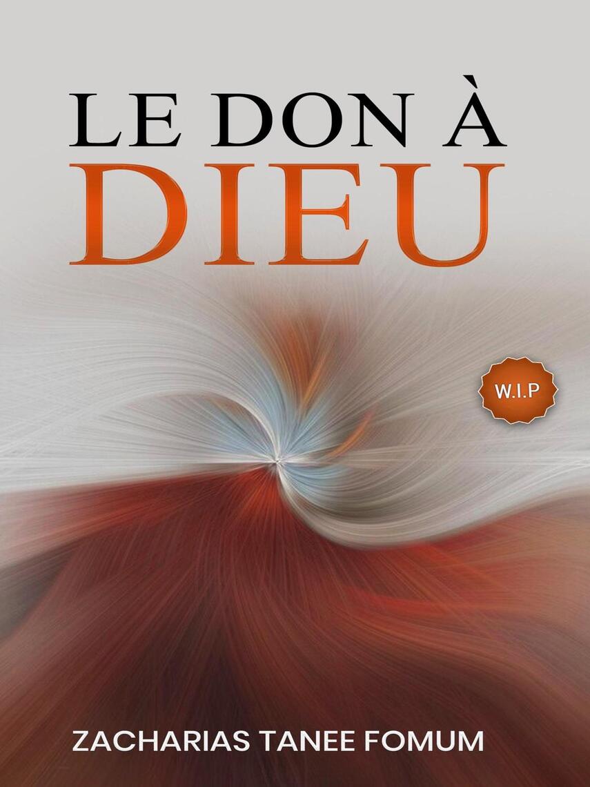 Le Don à Dieu by Zacharias Tanee Fomum (Ebook) - Read free for 30 days, image size:855x1140