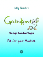 Gedankendoof - The Stupid Book about Thoughts -The power of thoughts: How to break through negative thought and emotional patterns, clear out your thoughts, build self-esteem and create a happy life: Fit for your Mindset - Change limiting beliefs, delete negative anchors, find your values, strengths & weaknesses, overcome fears, use autosuggestions, reduce stress