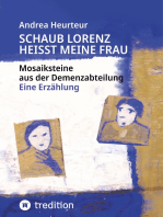 Schaub Lorenz heisst meine Frau: Mosaiksteine aus der Demenzabteilung  aus der Sicht einer Kunsttherapeutin