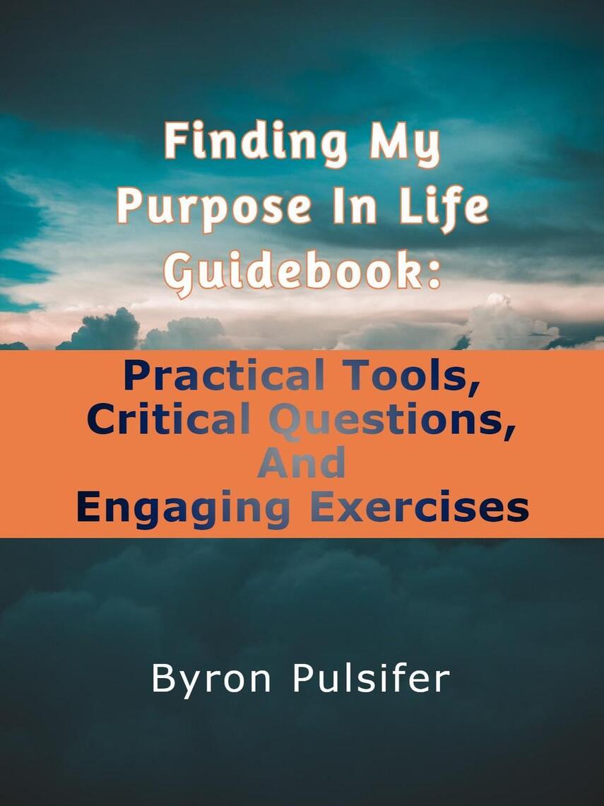 Finding My Purpose In Life Guidebook: Practical Tools, Critical ...