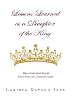 Lessons Learned as a Daughter of the King: What God’s Girl Should Know from Her Heavenly Father