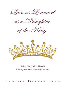 Lessons Learned as a Daughter of the King: What God’s Girl Should Know from Her Heavenly Father