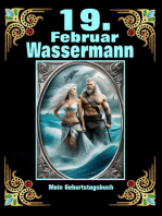 19.Februar, mein Geburtstag: Geboren im Zeichen des Wassermanns. Meine Eigenschaften und Charakterzüge, meine Stärken und Schwächen, meine Geburtstagsbegleiter und historische Ereignisse.