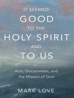 It Seemed Good to the Holy Spirit and to Us: Acts, Discernment, and the Mission of God