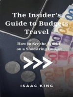 The Insider's Guide to Budgets Travel: How to See the World on a Shoestring Budget