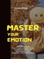 Master Your Emotions: A Practical Guide to Control Negativity and Manage Your Feelings