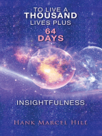 TO LIVE A THOUSAND LIVES PLUS 64 DAYS: INSIGHTFULNESS