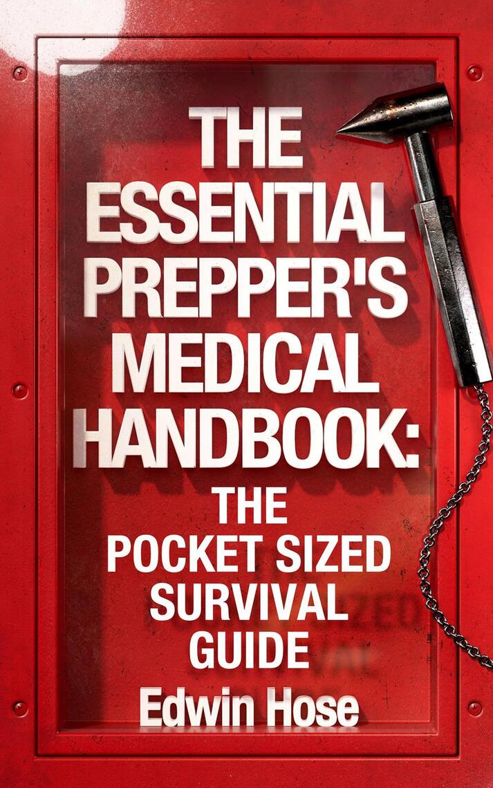 The Essential Prepper's Medical Handbook: The Pocket Sized Survival Guide  by Edwin Hose (Ebook) - Read free for 30 days