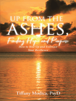 Up from the Ashes, Finding Hope and Purpose: How to Rise Up and Embrace Your Resilience