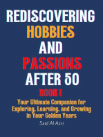 Rediscovering Hobbies and Passions After 50: Living Fully After 50 Series, #1