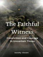 The Faithful Witness: Conviction and Courage in Uncertain Times