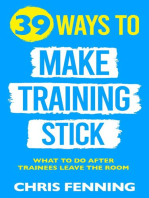 39 Ways to Make Training Stick: What to do after trainees leave the room
