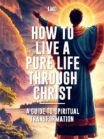 How to Live a Pure Life through Christ: A Guide to Spiritual Transformation