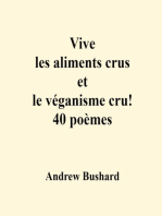 Vive les aliments crus et le véganisme cru! 40 poèmes
