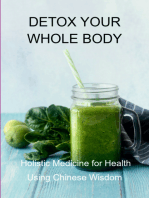 Detox Your Whole Body: Holistic Medicine For Health Using Chinese Wisdom
