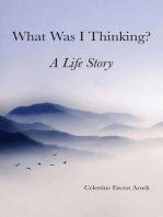 What Was I Thinking: A Life Story