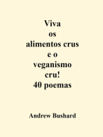 Viva os alimentos crus e o veganismo cru! 40 poemas