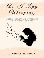 As I Lay Weeping: Where Sorrow and Suffering Meet Faith and Hope