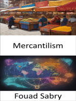 Mercantilism: Mercantilism, The Economics of Empires and Modern Markets